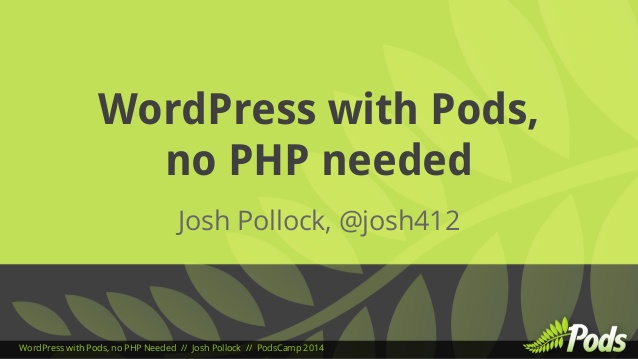 WordPress with Pods - No PHP Needed